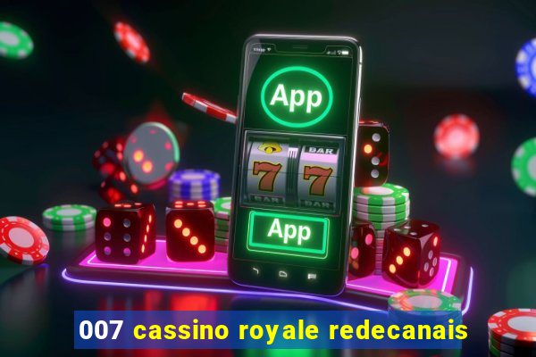 007 cassino royale redecanais